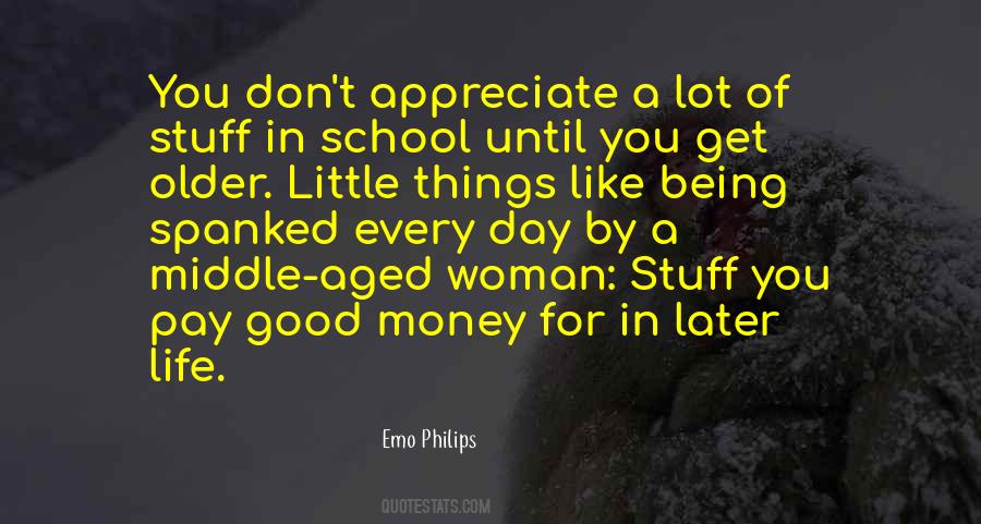 Appreciate Every Little Thing Quotes #1871617