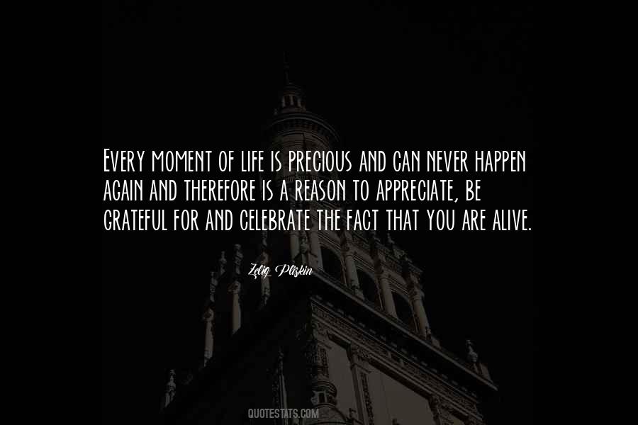 Appreciate Every Moment Of Your Life Quotes #1758761