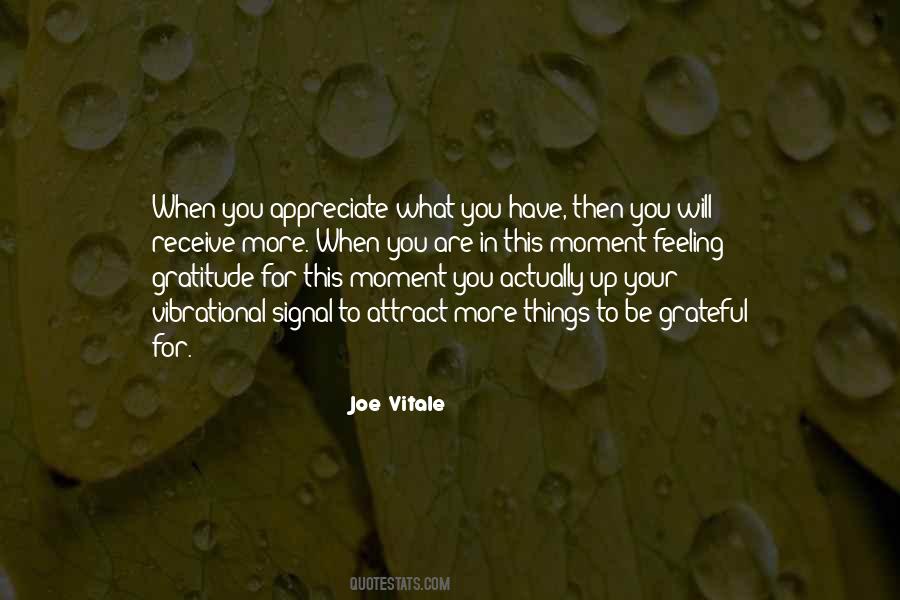 Appreciate The Things You Have Quotes #12606