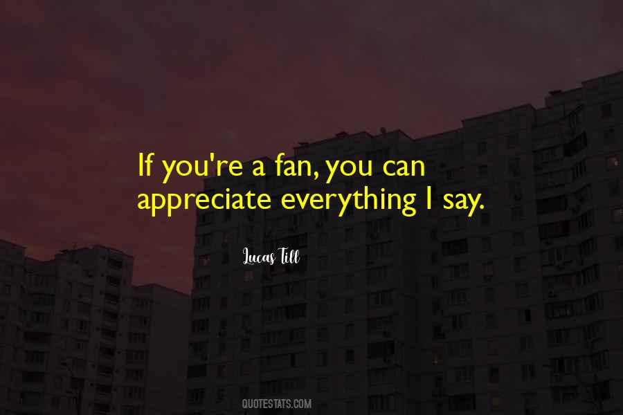 Appreciate The Things You Have Quotes #21471