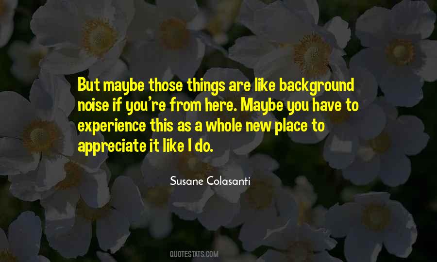 Appreciate The Things You Have Quotes #2751