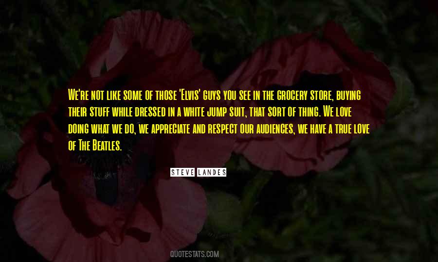 Appreciate What You Do Quotes #574890