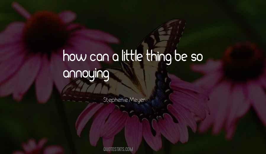 Be Annoying Quotes #593327