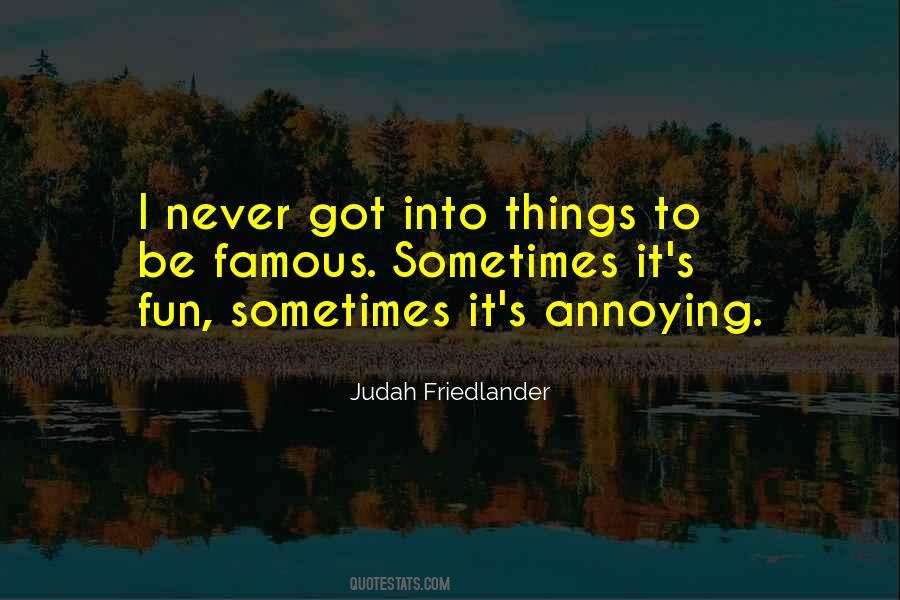 Be Annoying Quotes #95410