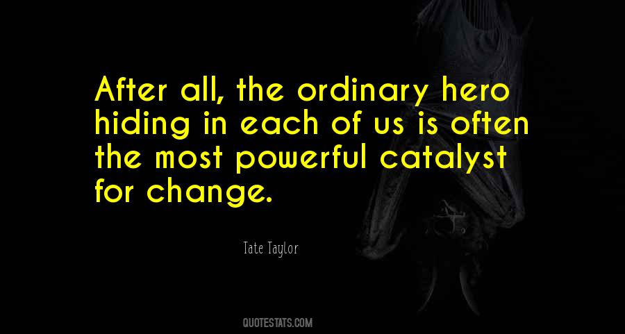 Catalyst Of Change Quotes #1137280