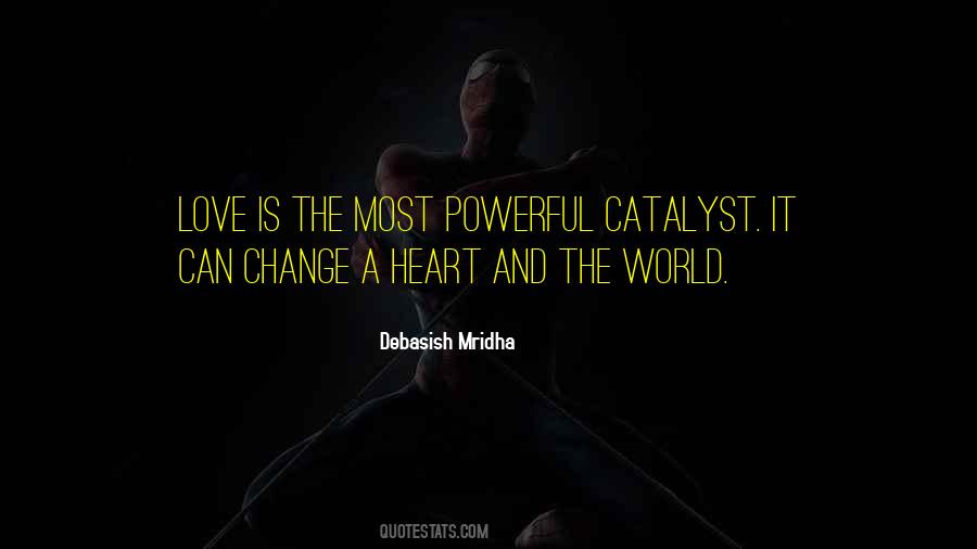 Catalyst Of Change Quotes #507056