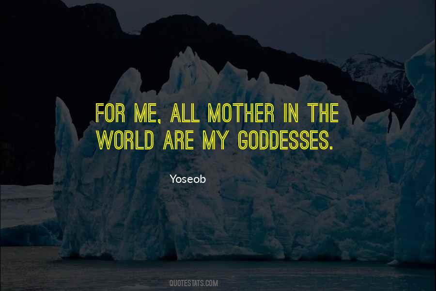 Quotes About Mother Goddess #432516