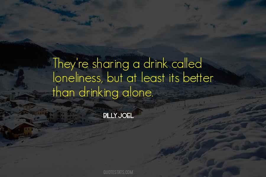 You May Be Drinking Alone Quotes #31948