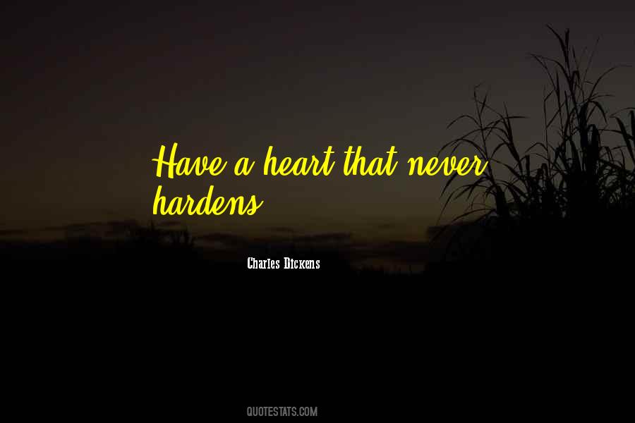 A Heart That Never Hardens Quotes #203699