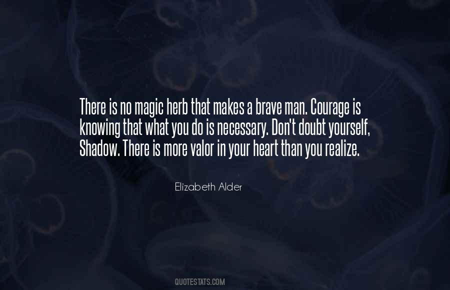 Quotes About Valor And Courage #371695