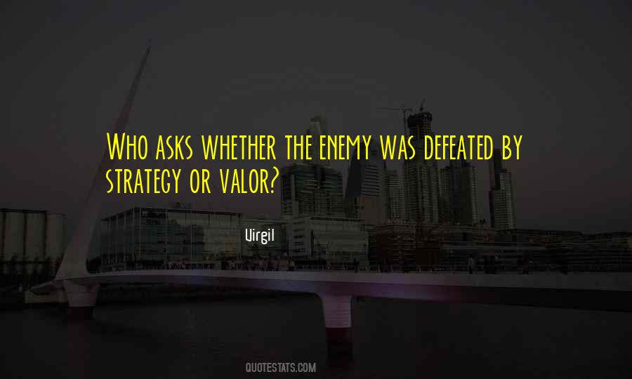 Quotes About Valor And Courage #827680