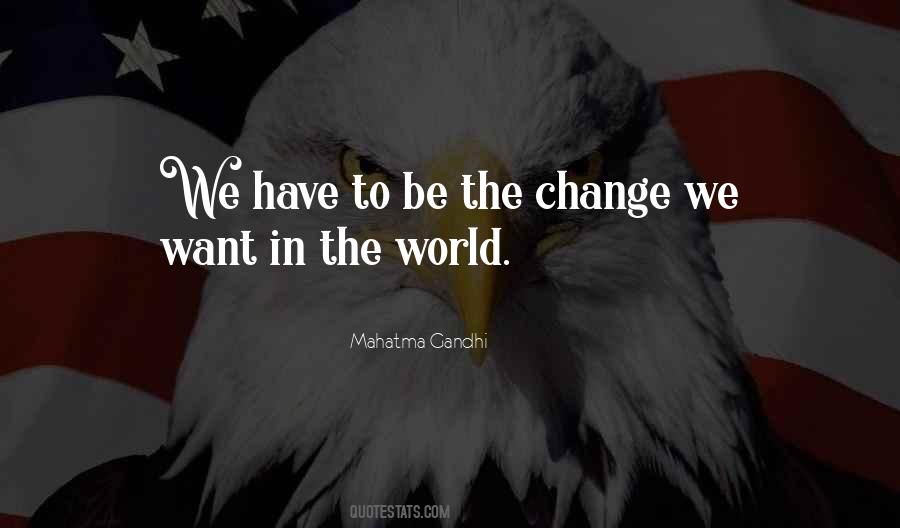 Be The Change Quotes #1477132
