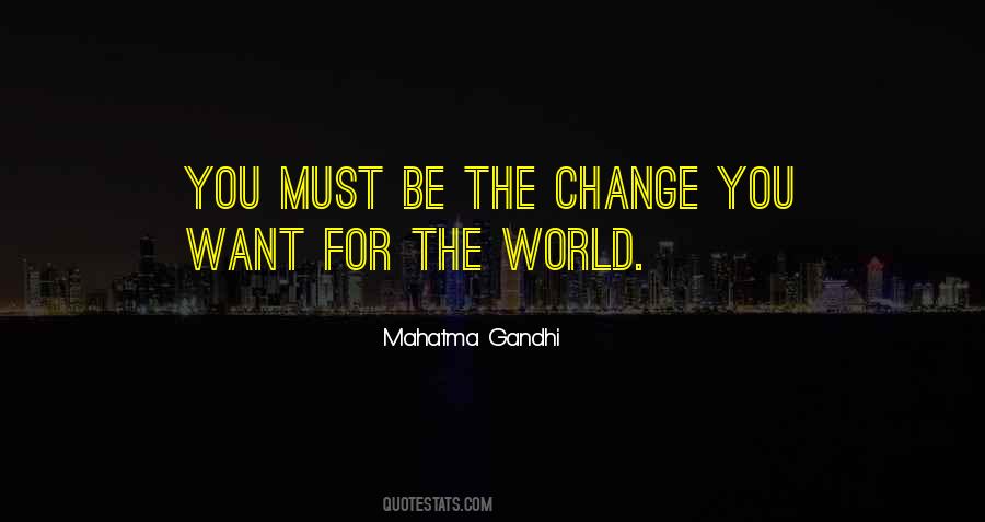 Be The Change Quotes #307343