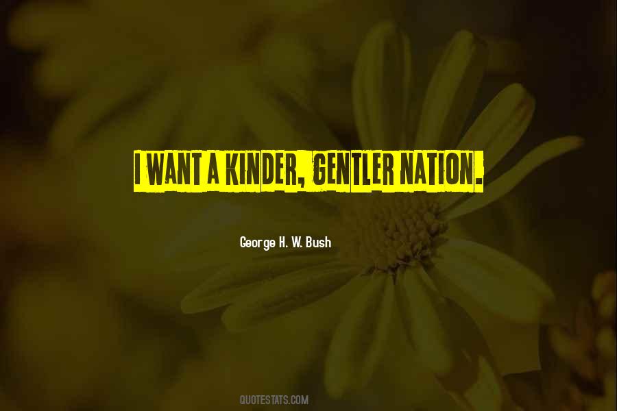 Kinder Gentler Quotes #1346051