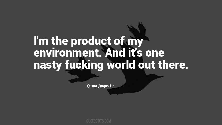 Are We A Product Of Our Environment Quotes #437811