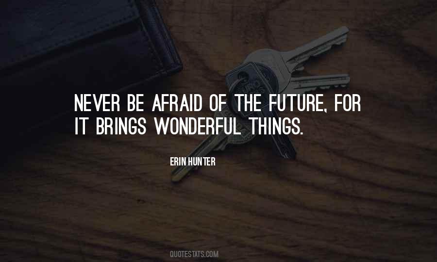 Are You Afraid Of The Future Quotes #629353