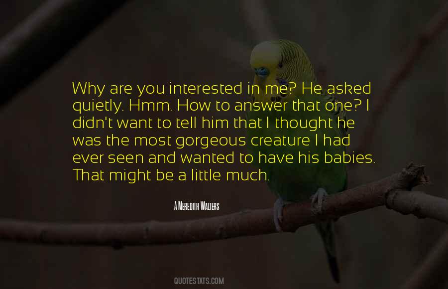Are You Interested In Me Quotes #1032494
