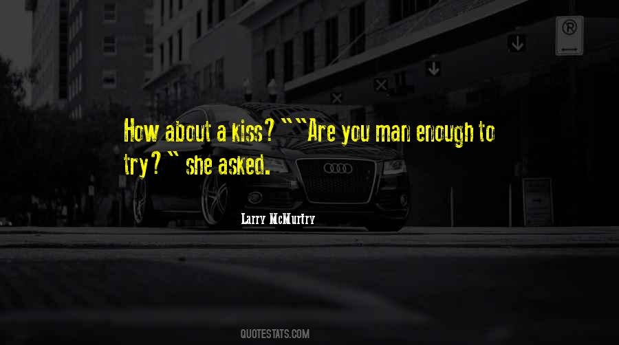 Are You Man Enough Quotes #1388642