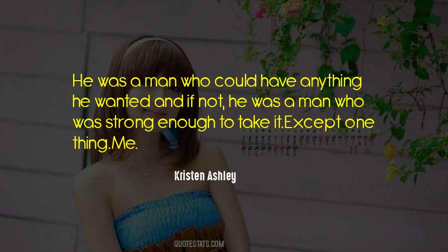 Are You Strong Enough To Be My Man Quotes #956911