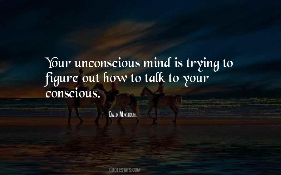 Your Unconscious Mind Quotes #881587