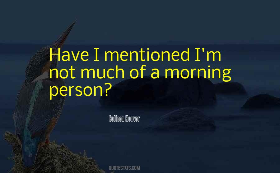 Quotes About Morning Person #1801267