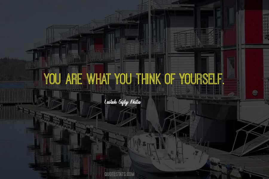 You Are What You Think Of Quotes #1569859