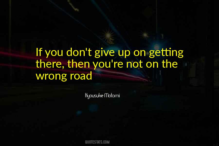 Quotes About The Wrong Road #317578