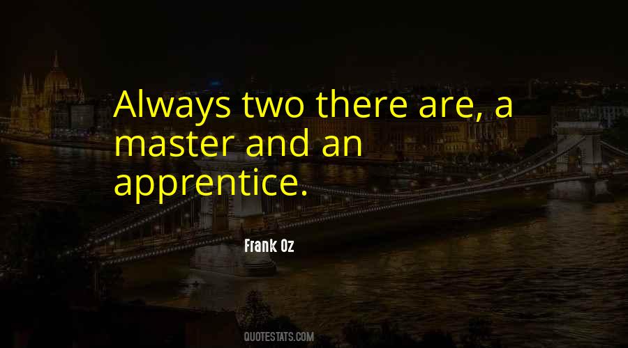 Apprentice And Master Quotes #1213603