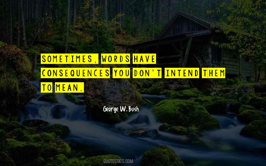 Consequences Of Words Quotes #94332