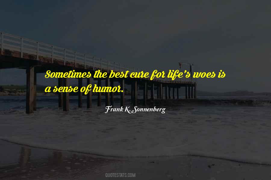 Woes Of Life Quotes #1764545