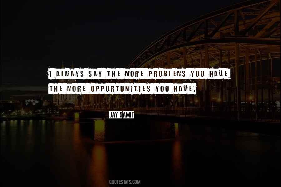 Quotes About More Opportunities #383118