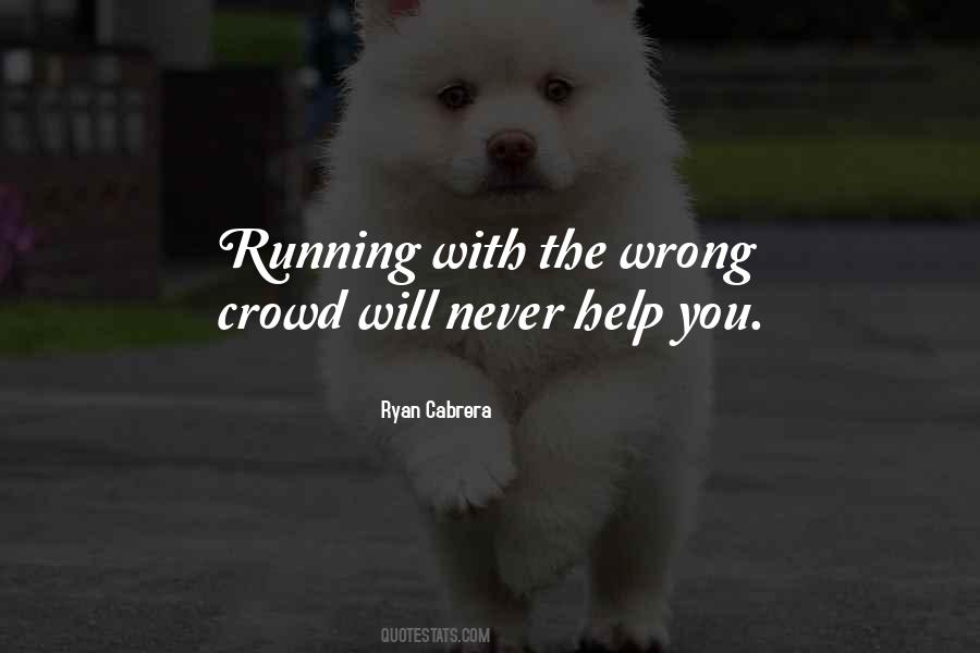 Quotes About The Wrong Crowd #1743592