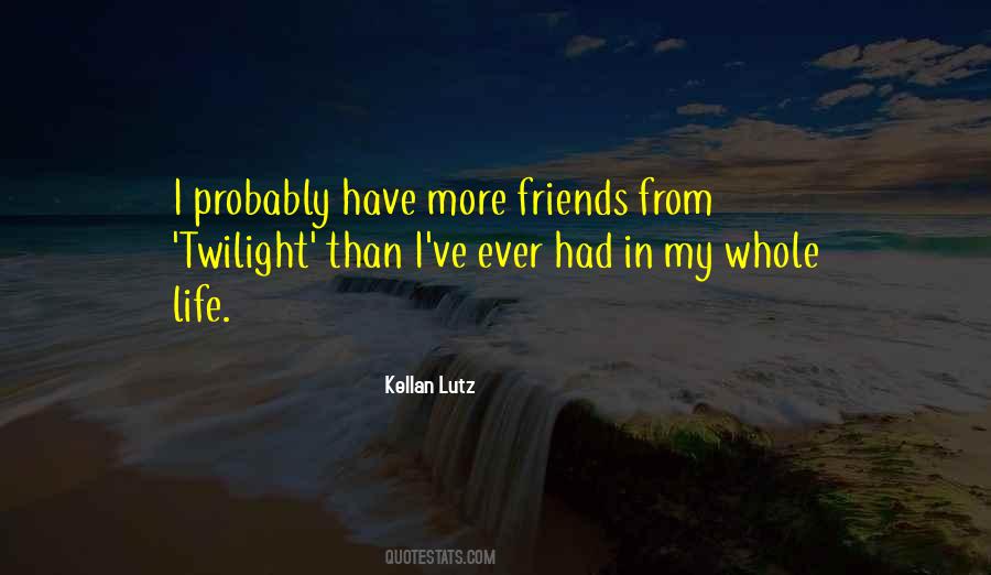 Quotes About More Friends #1502758
