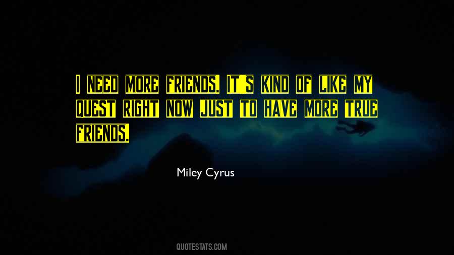 Quotes About More Friends #533192