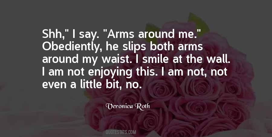 Arms Around Me Quotes #878380