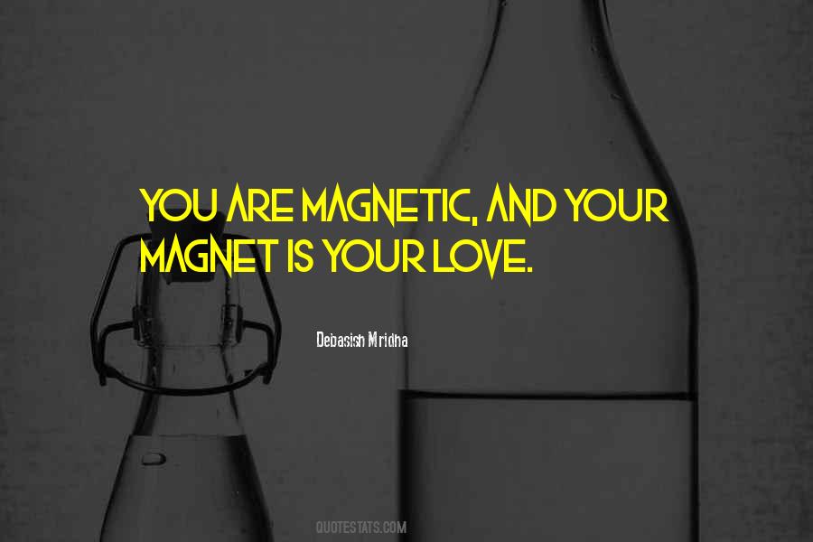 You Are Magnetic Quotes #432802