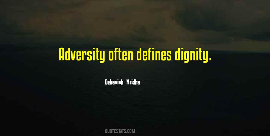 Adversity Defines Dignity Quotes #1744438