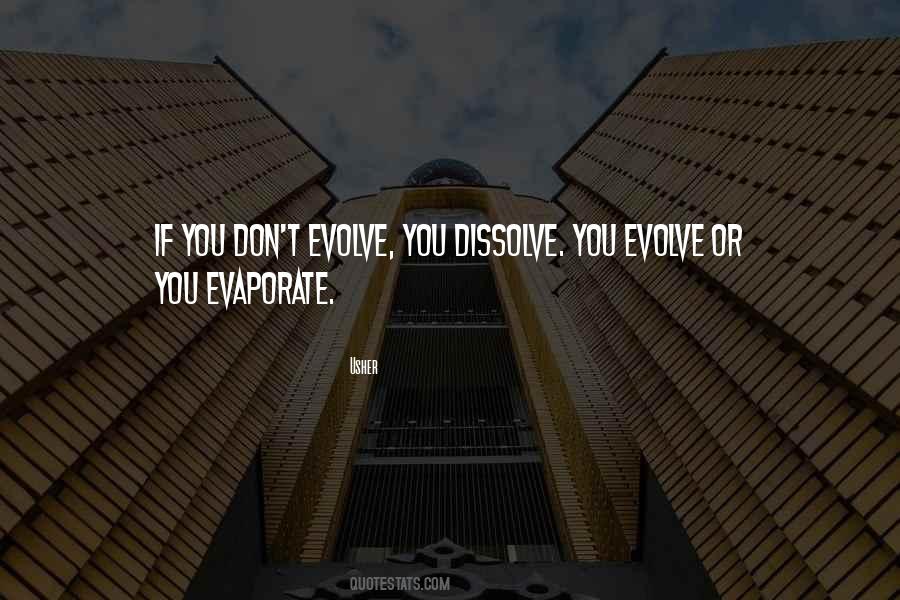 Evolve Or Dissolve Quotes #338572