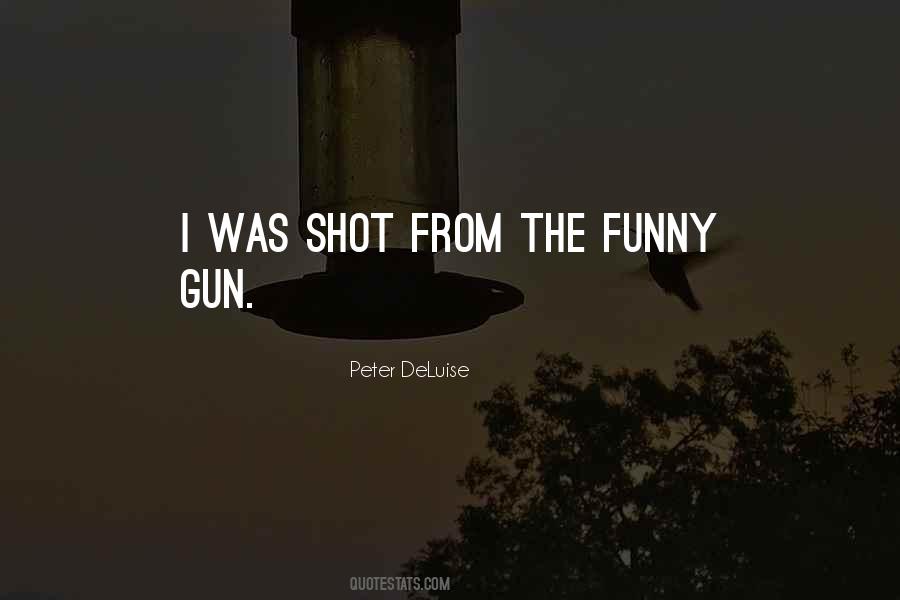 Gun That Shot Quotes #1393866