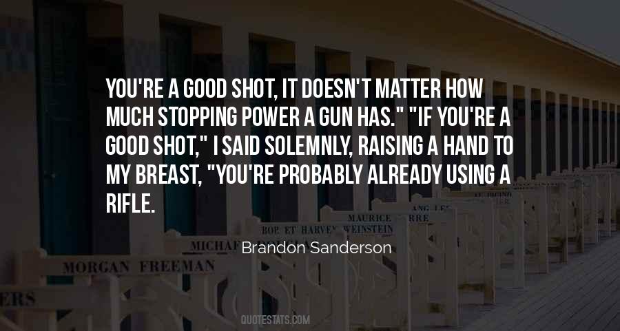 Gun That Shot Quotes #789436