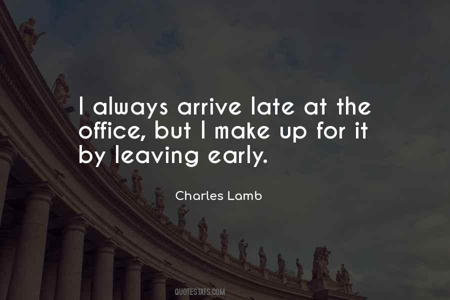 Arrive Late Quotes #893378