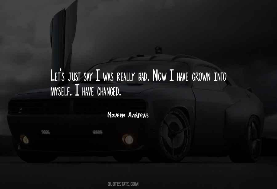 I Have Grown Quotes #1688795