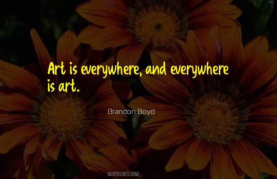 Art Is Everywhere Quotes #1263856