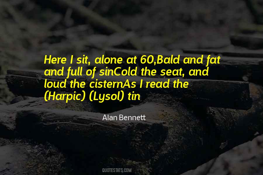 Alone I Sit Quotes #397663