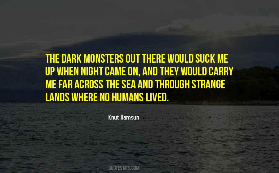Quotes About Monsters In The Dark #736692