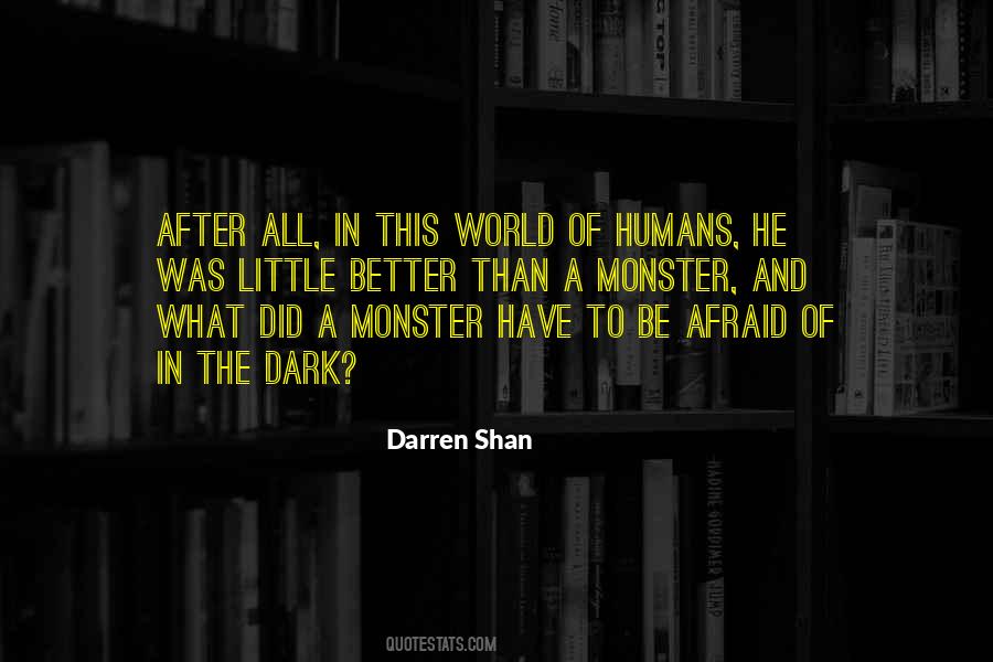 Quotes About Monsters In The Dark #995188