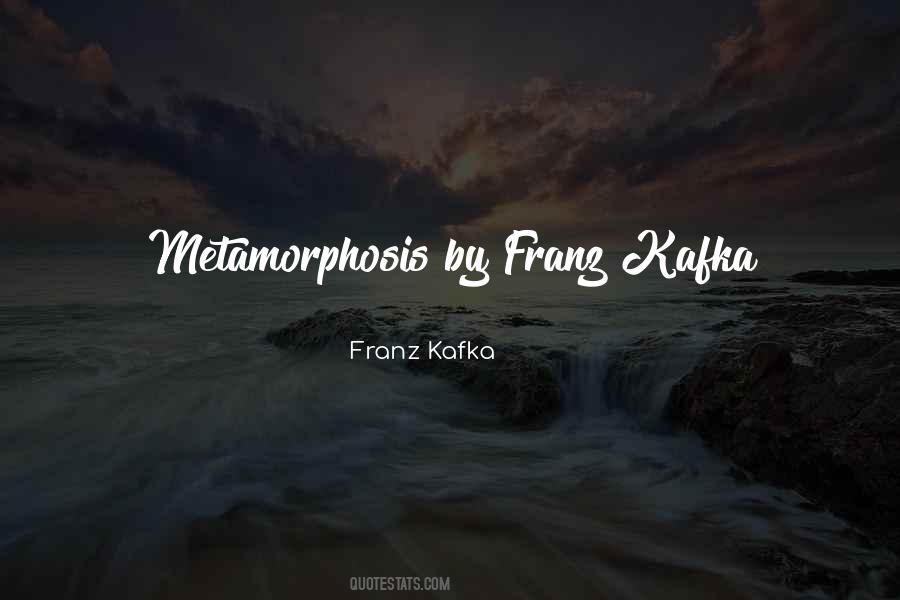 Kafka Metamorphosis Quotes #1577530