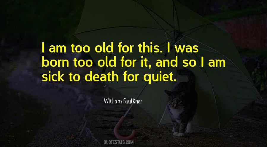 Old And Sick Quotes #1122965