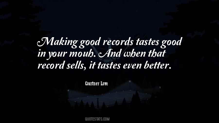 It Tastes Good Quotes #228501