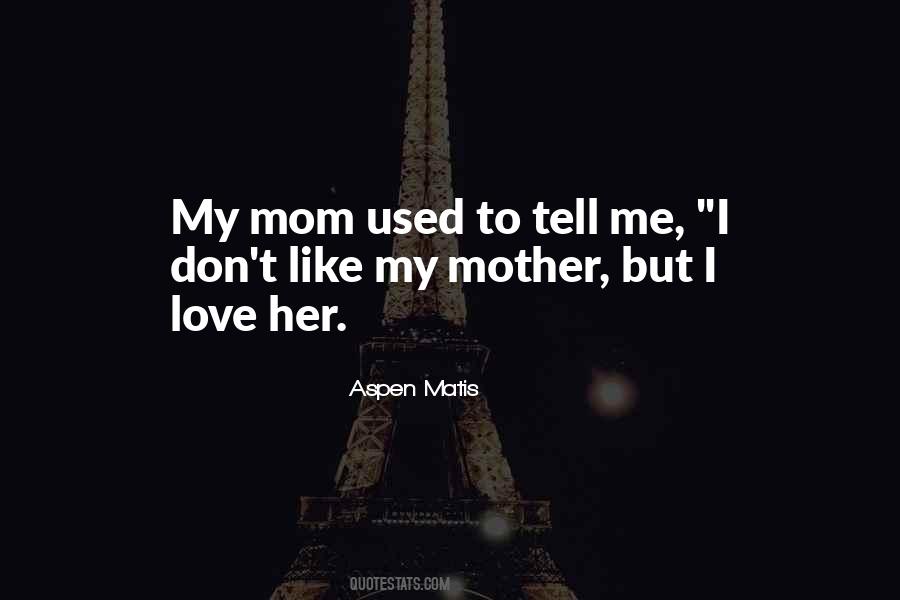 I Love My Mother Quotes #126031